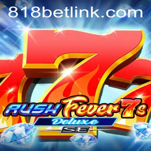 Descubra o Mundo de RushFever7sDeluxeSE com 818bet